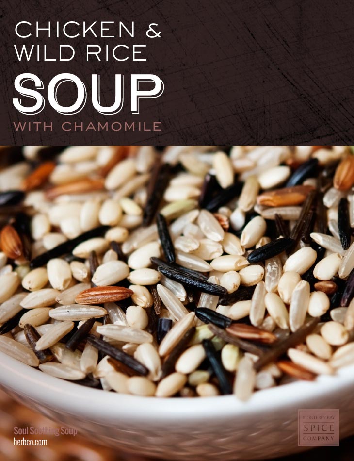 [ Recipe: Chicken & Wild Rice Soup with Chamomile ] ~ from Monterey Bay Herb Co