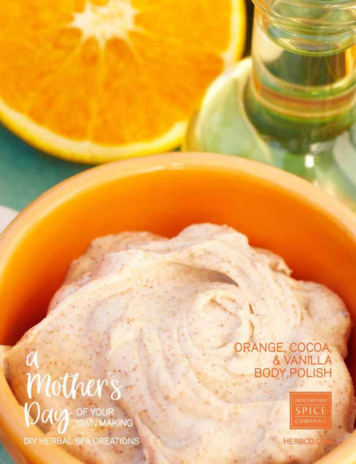 [ Recipe: DIY SPA - Orange, Cocoa and Vanilla Body Polish ] ~ from Monterey Bay Herb Co